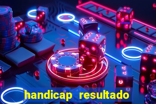 handicap resultado final - 2